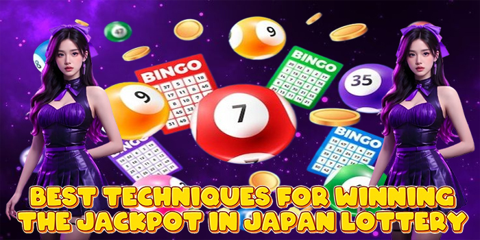 Best Techniques for Winning the Jackpot in Japan Lottery